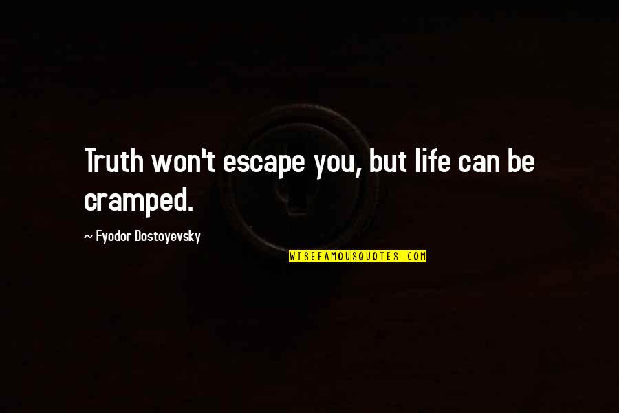 King Tut Famous Quotes By Fyodor Dostoyevsky: Truth won't escape you, but life can be King Tut Famous Quotes By Fyodor Dostoyevsky: Truth won't escape you, but life can be