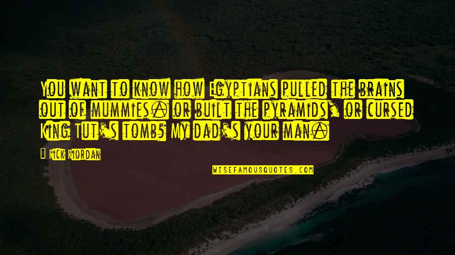 King Tut Quotes By Rick Riordan: You want to know how Egyptians pulled the King Tut Quotes By Rick Riordan: You want to know how Egyptians pulled the