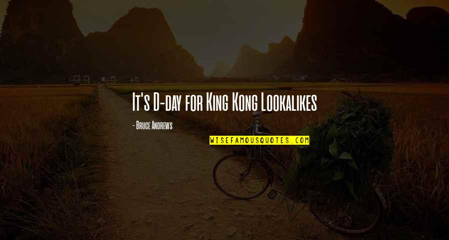 King'd Quotes By Bruce Andrews: It's D-day for King Kong Lookalikes