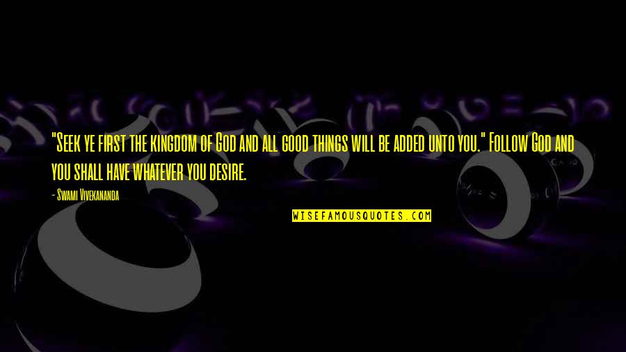 Kingdom All Good Quotes By Swami Vivekananda: "Seek ye first the kingdom of God and Kingdom All Good Quotes By Swami Vivekananda: "Seek ye first the kingdom of God and