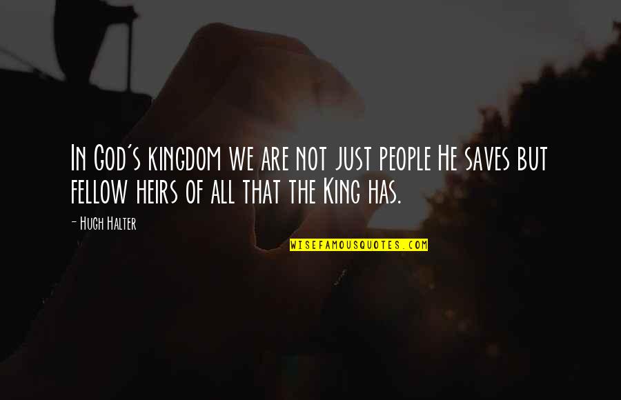 Kingdom All Quotes By Hugh Halter: In God's kingdom we are not just people