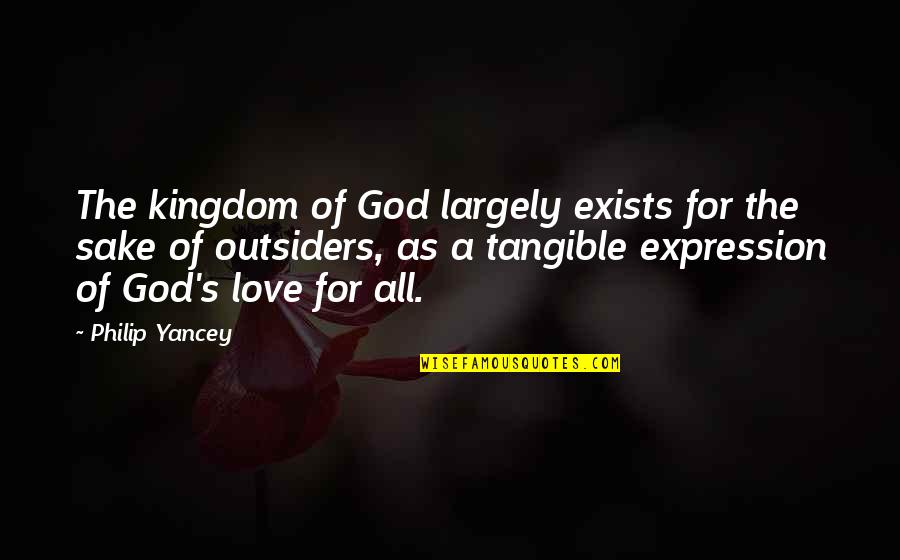 Kingdom All Quotes By Philip Yancey: The kingdom of God largely exists for the