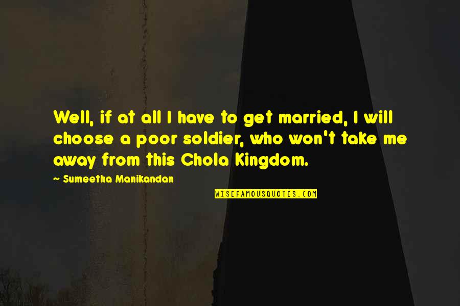 Kingdom All Quotes By Sumeetha Manikandan: Well, if at all I have to get