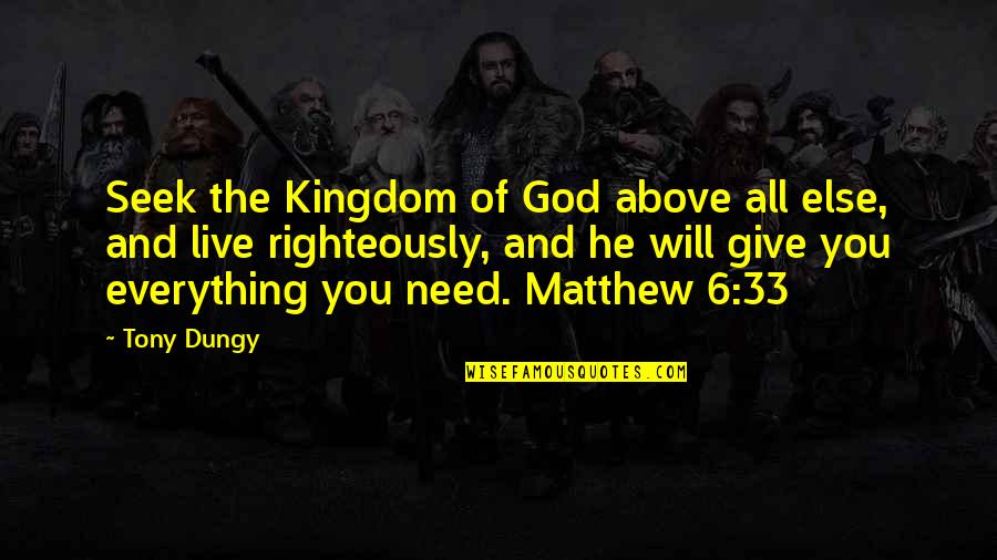 Kingdom All Quotes By Tony Dungy: Seek the Kingdom of God above all else,