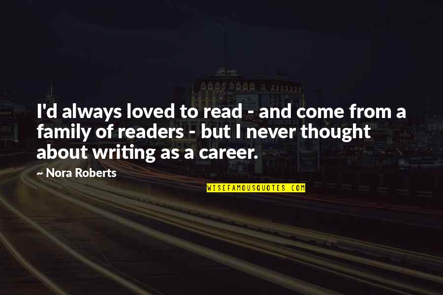 Kingdom Force Quotes By Nora Roberts: I'd always loved to read - and come Kingdom Force Quotes By Nora Roberts: I'd always loved to read - and come