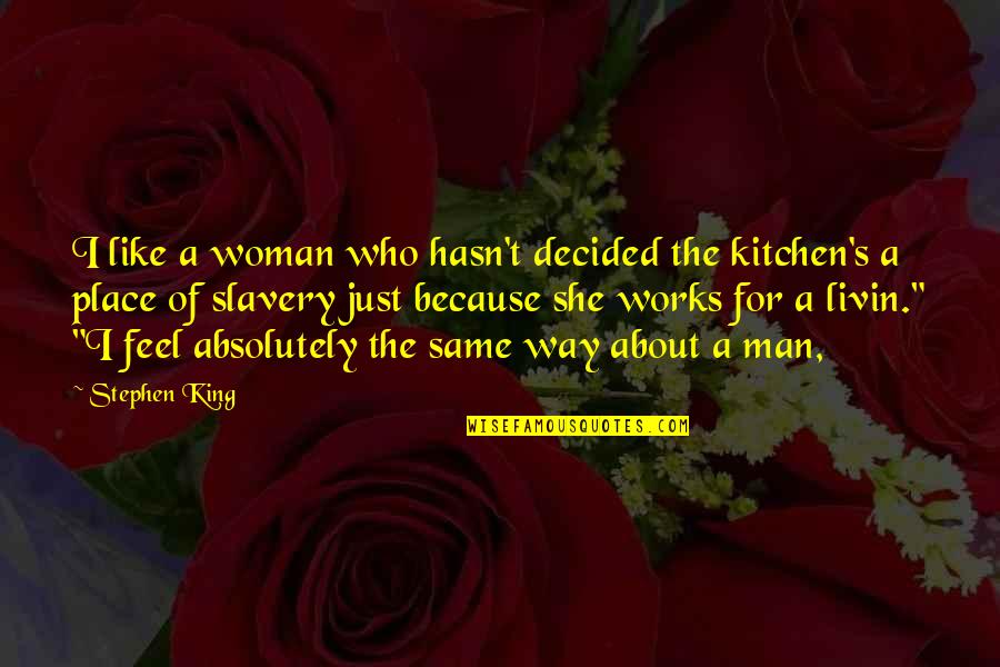 Kingdom Hearts 2 Xemnas Quotes By Stephen King: I like a woman who hasn't decided the Kingdom Hearts 2 Xemnas Quotes By Stephen King: I like a woman who hasn't decided the