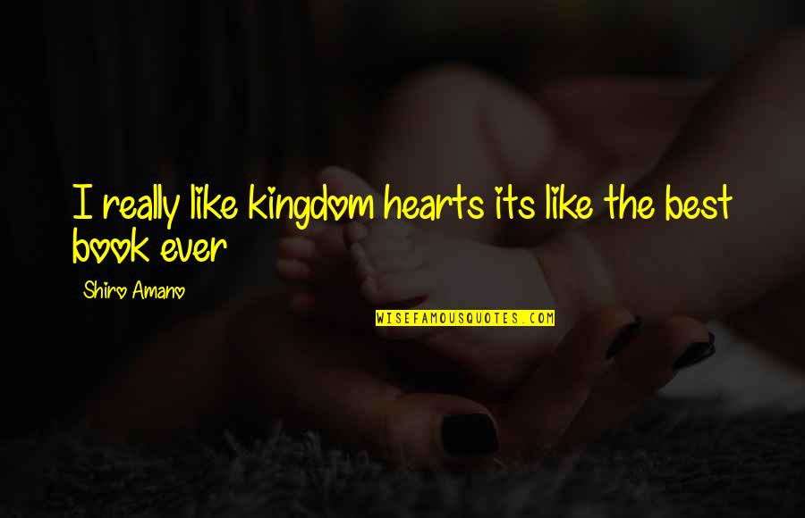 Kingdom Hearts Best Quotes By Shiro Amano: I really like kingdom hearts its like the