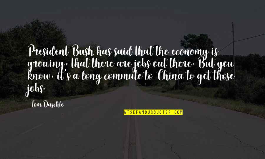 Kingdom Hearts Sephiroth Quotes By Tom Daschle: President Bush has said that the economy is Kingdom Hearts Sephiroth Quotes By Tom Daschle: President Bush has said that the economy is