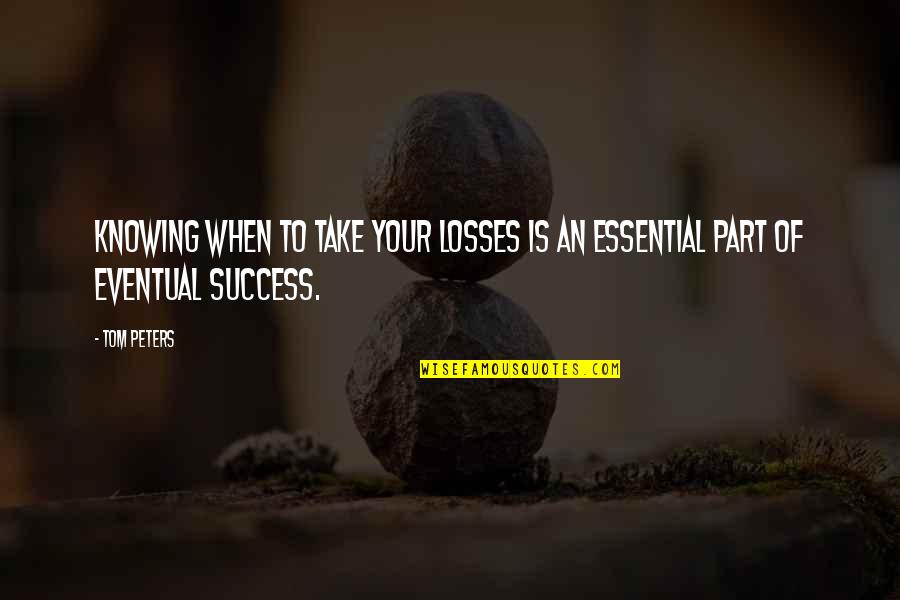 Kingdom Hearts Sephiroth Quotes By Tom Peters: Knowing when to take your losses is an