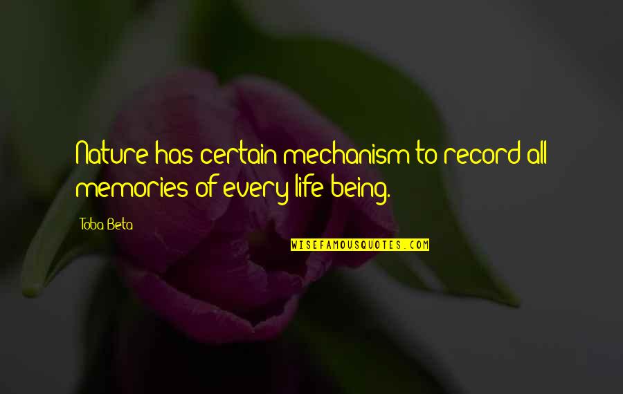 Kingdom Mindset Quotes By Toba Beta: Nature has certain mechanism to record all memories