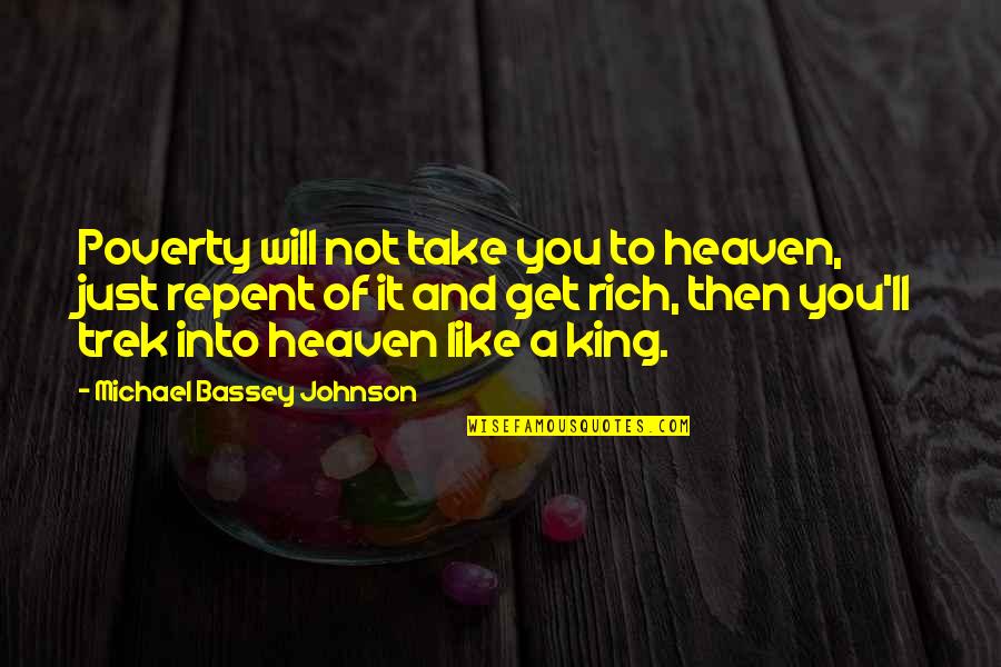 Kingdom Of Heaven Best Quotes By Michael Bassey Johnson: Poverty will not take you to heaven, just Kingdom Of Heaven Best Quotes By Michael Bassey Johnson: Poverty will not take you to heaven, just