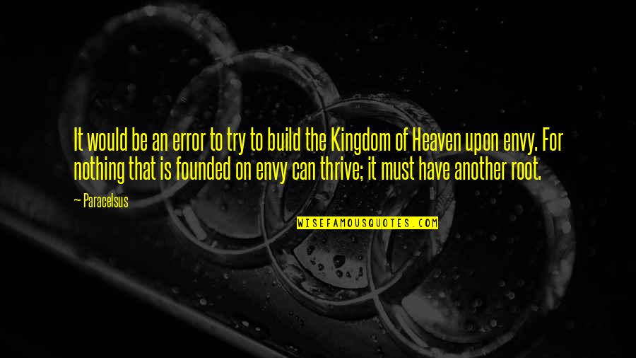 Kingdom Of Heaven Best Quotes By Paracelsus: It would be an error to try to Kingdom Of Heaven Best Quotes By Paracelsus: It would be an error to try to