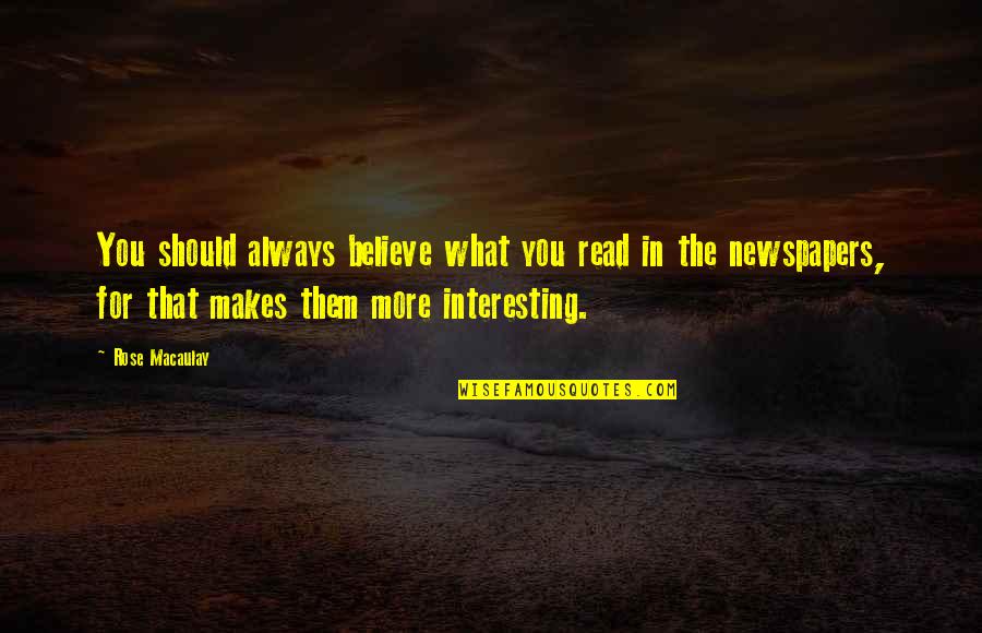 Kingdom Of Heaven Hospitaller Quotes By Rose Macaulay: You should always believe what you read in
