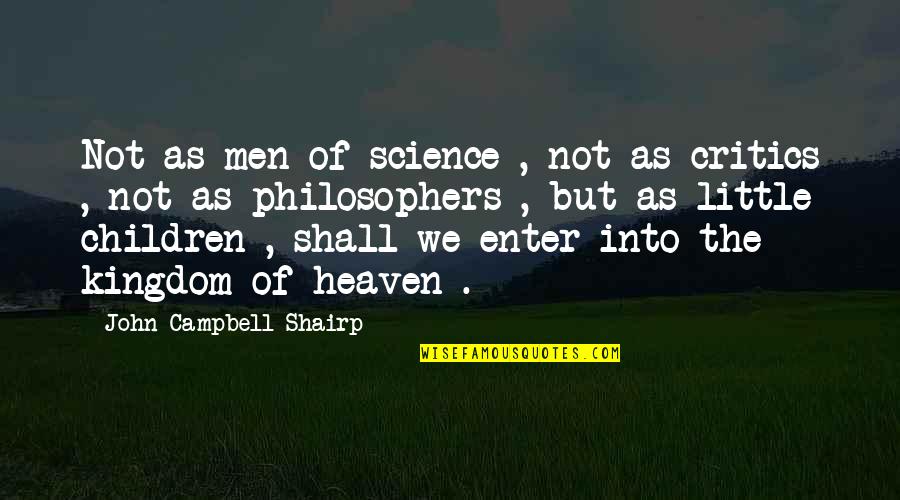 Kingdom Of Heaven Quotes By John Campbell Shairp: Not as men of science , not as
