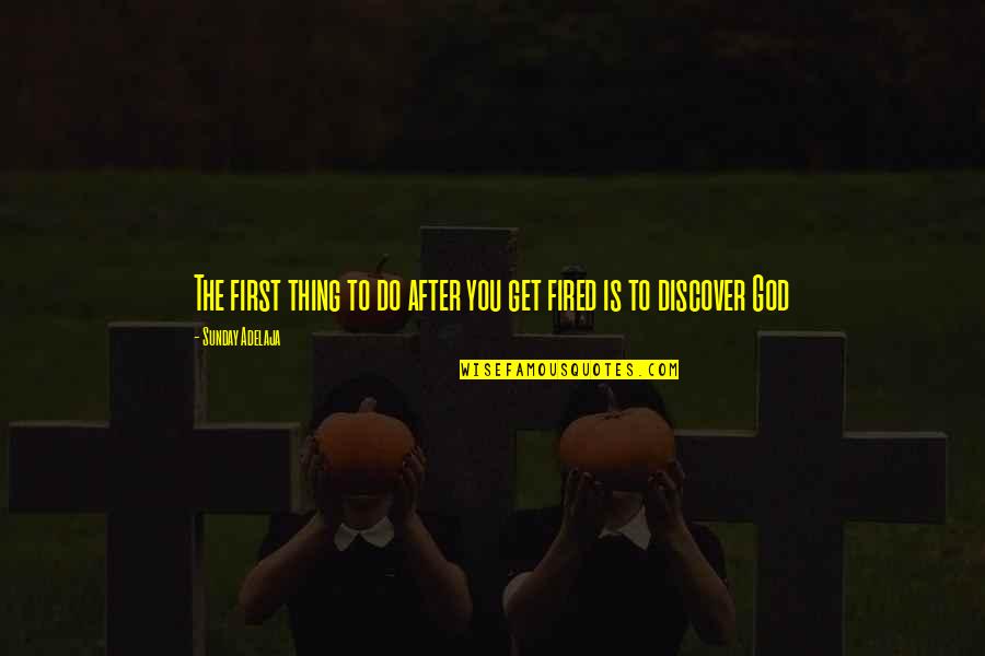 Kingdom Service Quotes By Sunday Adelaja: The first thing to do after you get Kingdom Service Quotes By Sunday Adelaja: The first thing to do after you get