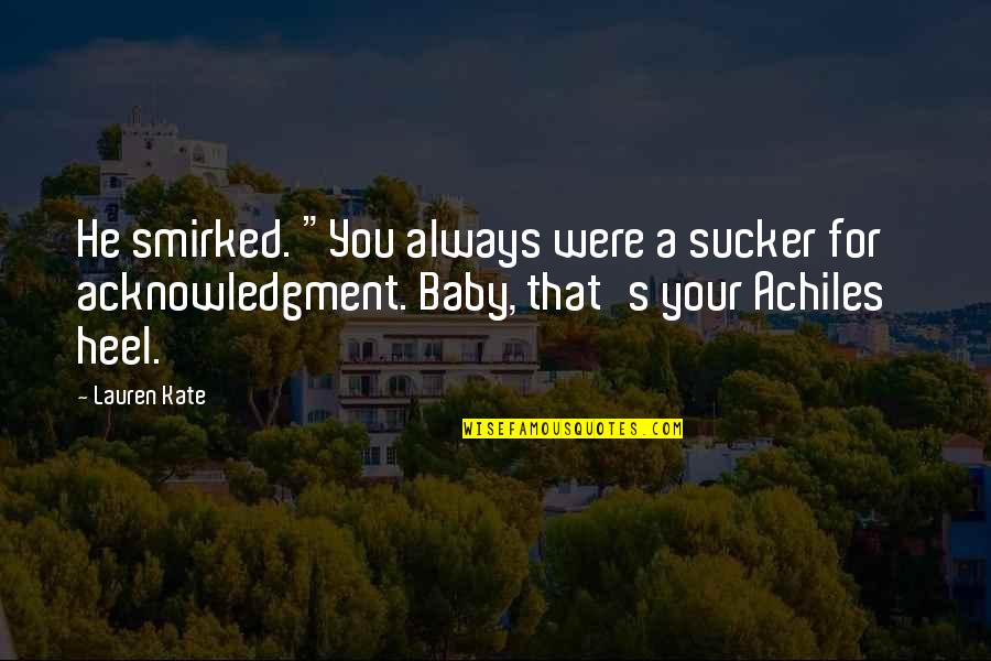 Kingdom Theme Quotes By Lauren Kate: He smirked. "You always were a sucker for