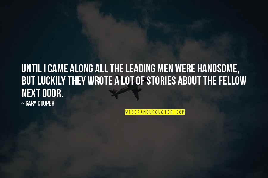 Kingdoms Falling Quotes By Gary Cooper: Until I came along all the leading men
