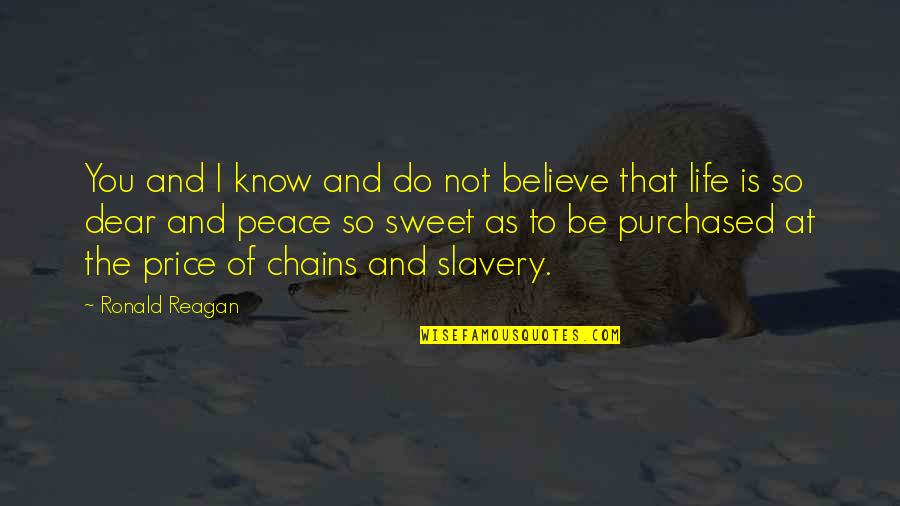 Kingdoms Falling Quotes By Ronald Reagan: You and I know and do not believe