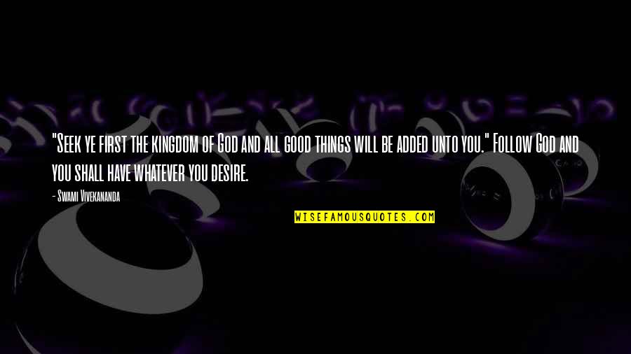 Kingdoms Quotes By Swami Vivekananda: "Seek ye first the kingdom of God and Kingdoms Quotes By Swami Vivekananda: "Seek ye first the kingdom of God and