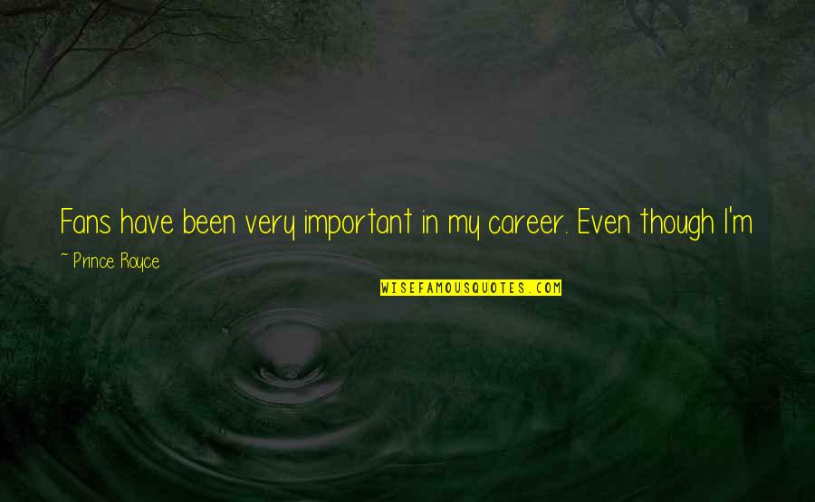 Kingentevents Quotes By Prince Royce: Fans have been very important in my career. Kingentevents Quotes By Prince Royce: Fans have been very important in my career.