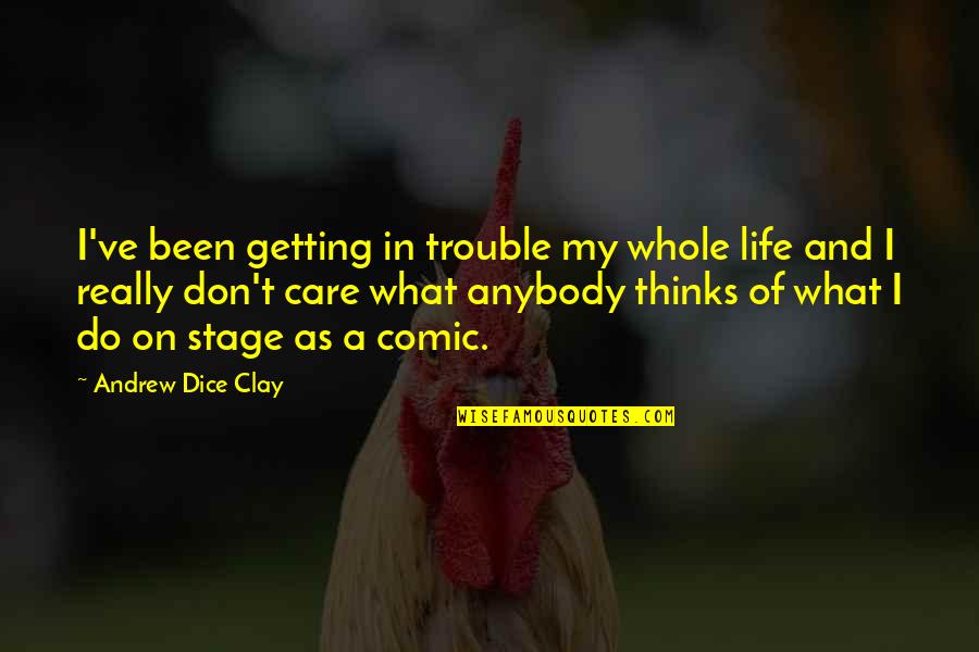 Kinghantr Quotes By Andrew Dice Clay: I've been getting in trouble my whole life