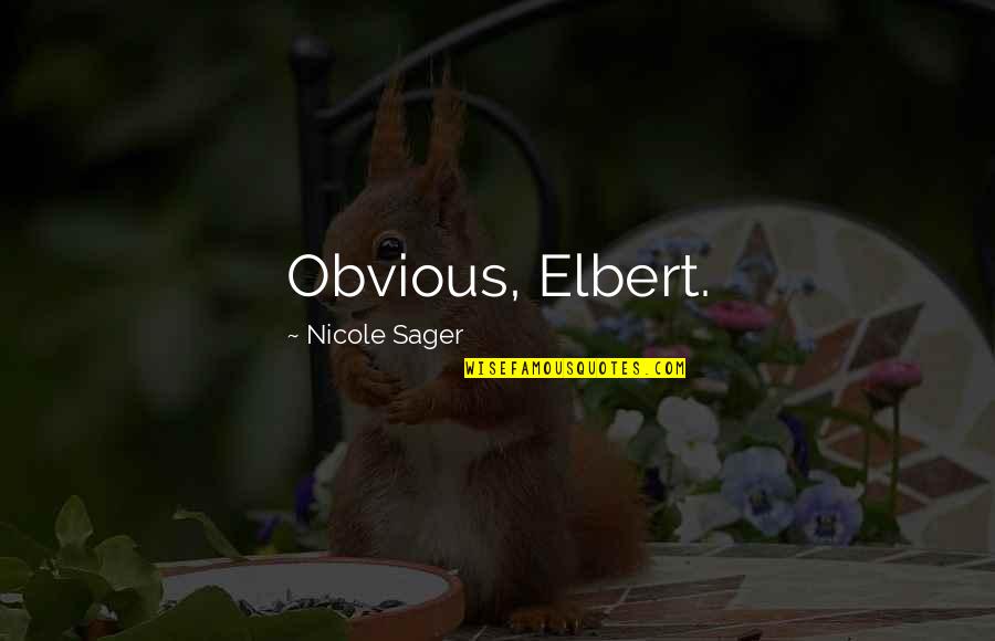 Kinghantr Quotes By Nicole Sager: Obvious, Elbert.
