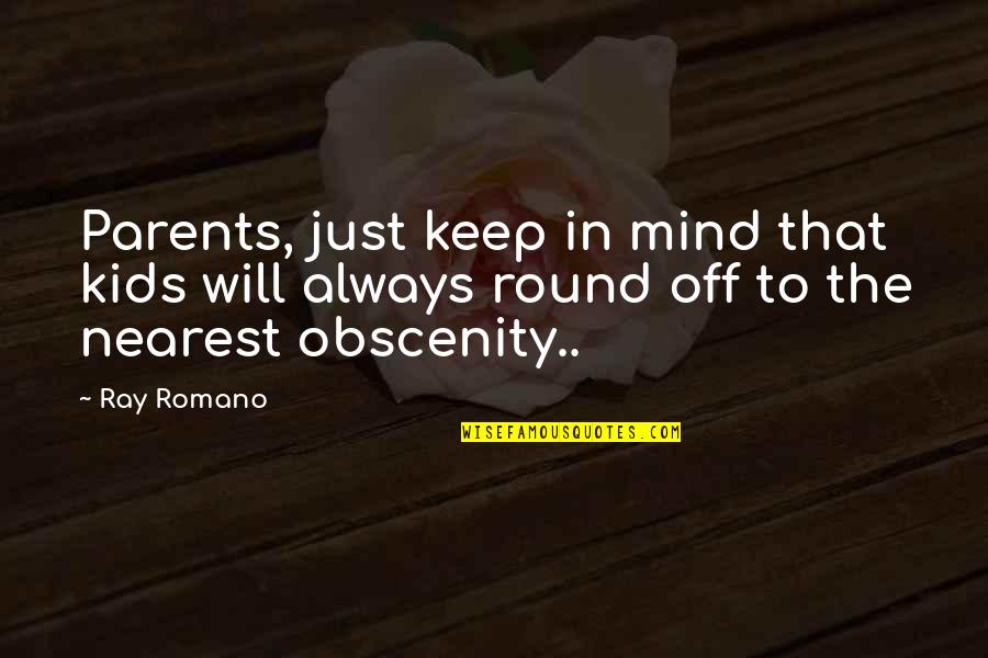 Kinghorn Golf Quotes By Ray Romano: Parents, just keep in mind that kids will
