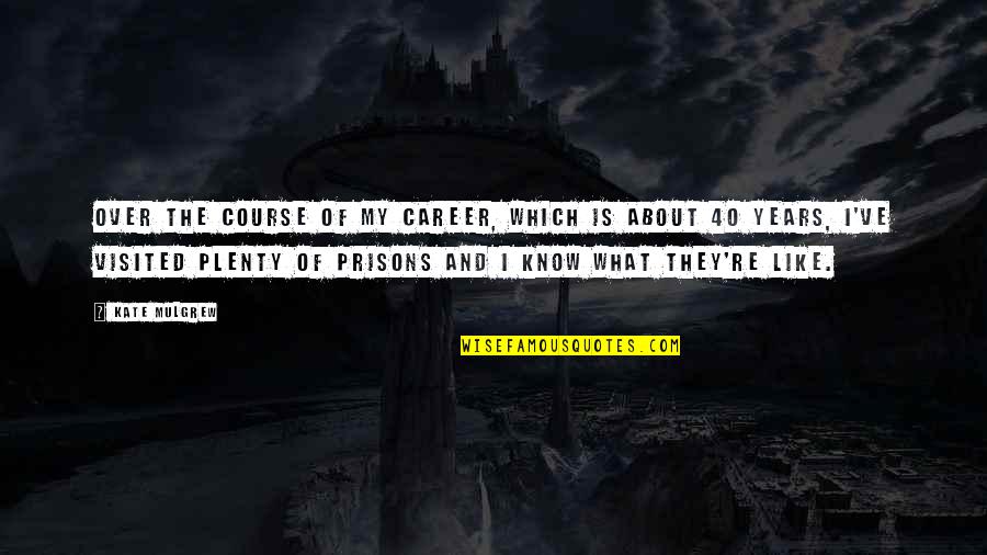 Kingold Bayview Quotes By Kate Mulgrew: Over the course of my career, which is Kingold Bayview Quotes By Kate Mulgrew: Over the course of my career, which is