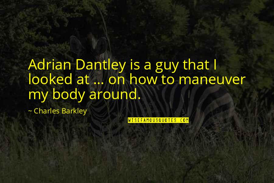 Kings And Pawns Quotes By Charles Barkley: Adrian Dantley is a guy that I looked