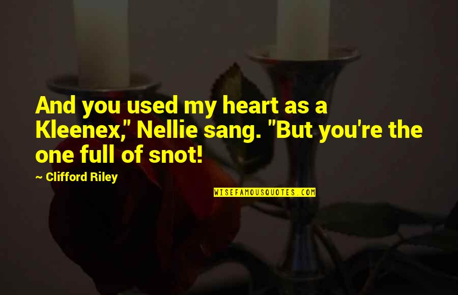 Kings And Thrones Quotes By Clifford Riley: And you used my heart as a Kleenex,"