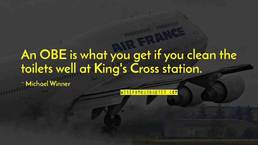 Kings Cross Station Quotes By Michael Winner: An OBE is what you get if you