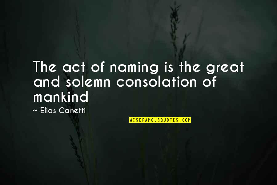 Kings Falling Quotes By Elias Canetti: The act of naming is the great and