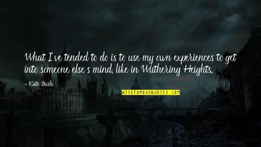 Kings Landing Quotes By Kate Bush: What I've tended to do is to use