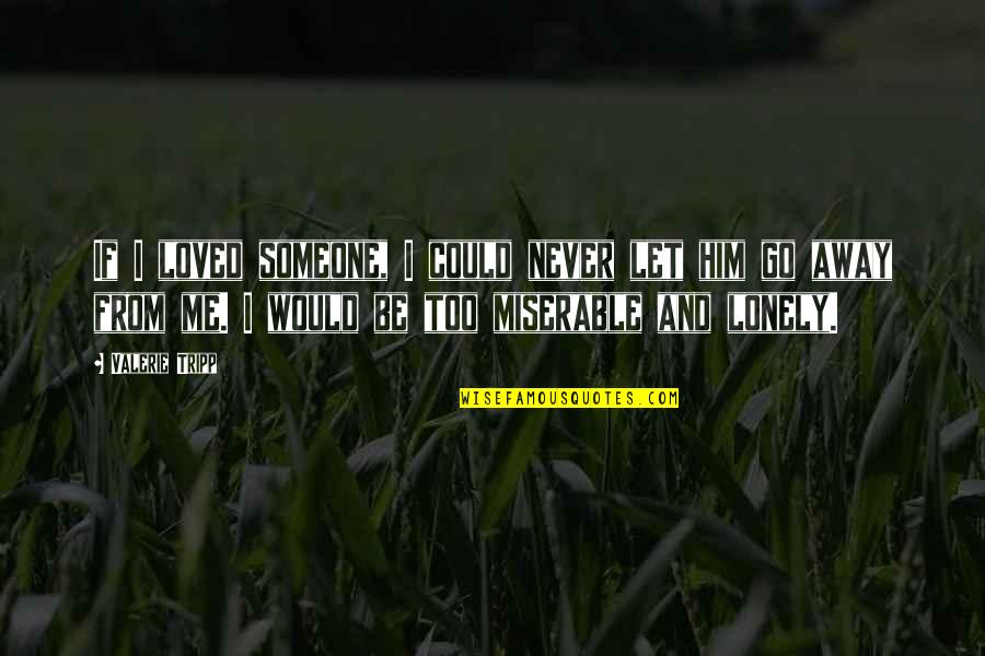 Kings Of Leon Music Quotes By Valerie Tripp: If I loved someone, I could never let