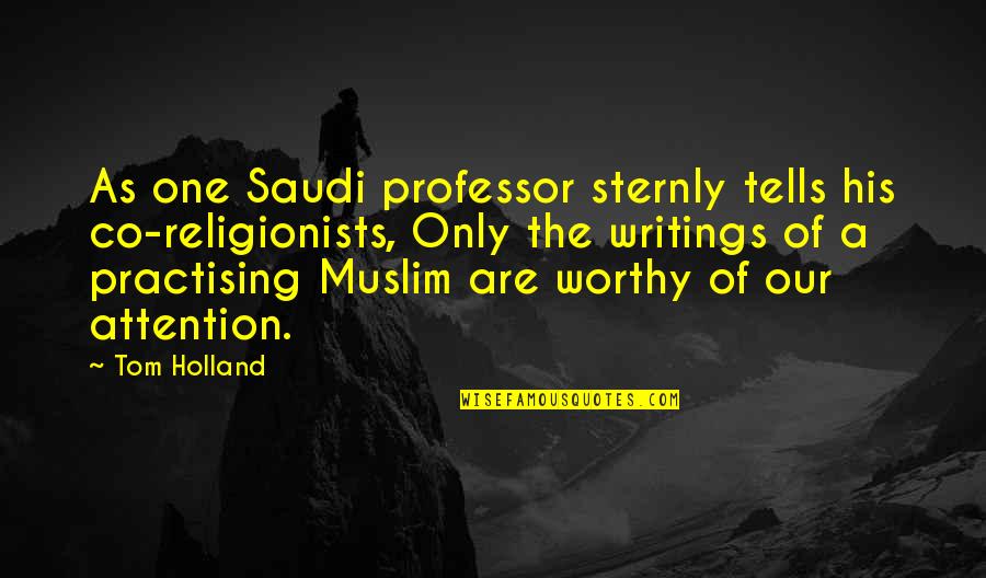 Kings Of Pastry Quotes By Tom Holland: As one Saudi professor sternly tells his co-religionists,
