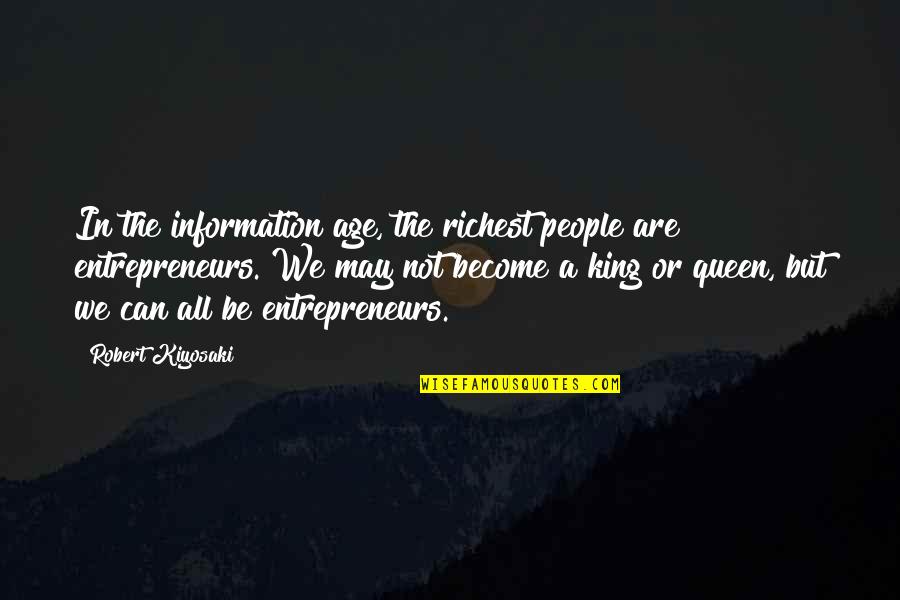 Kings Queens Quotes By Robert Kiyosaki: In the information age, the richest people are