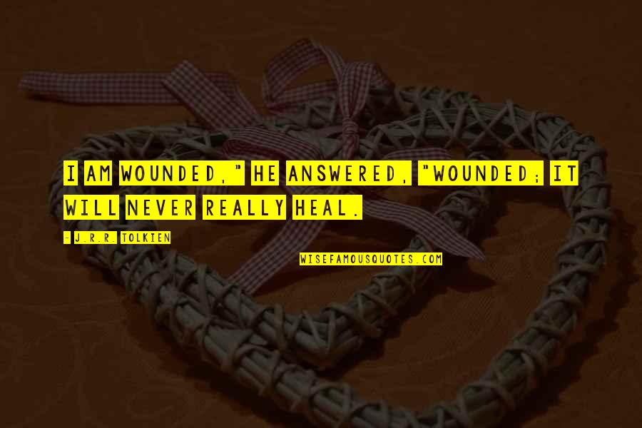 Kingsey Optometry Quotes By J.R.R. Tolkien: I am wounded," he answered, "wounded; it will Kingsey Optometry Quotes By J.R.R. Tolkien: I am wounded," he answered, "wounded; it will