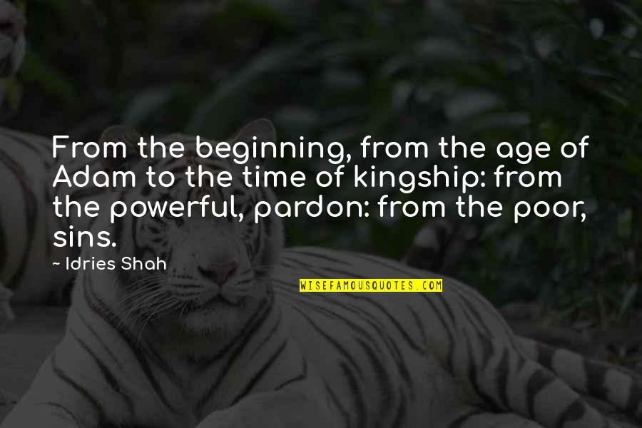 Kingship Quotes By Idries Shah: From the beginning, from the age of Adam