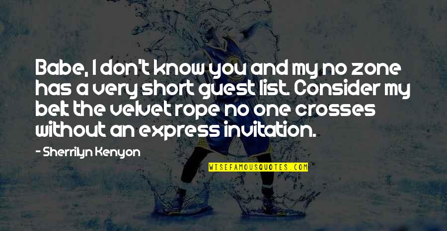 Kingshuk Ghosh Quotes By Sherrilyn Kenyon: Babe, I don't know you and my no