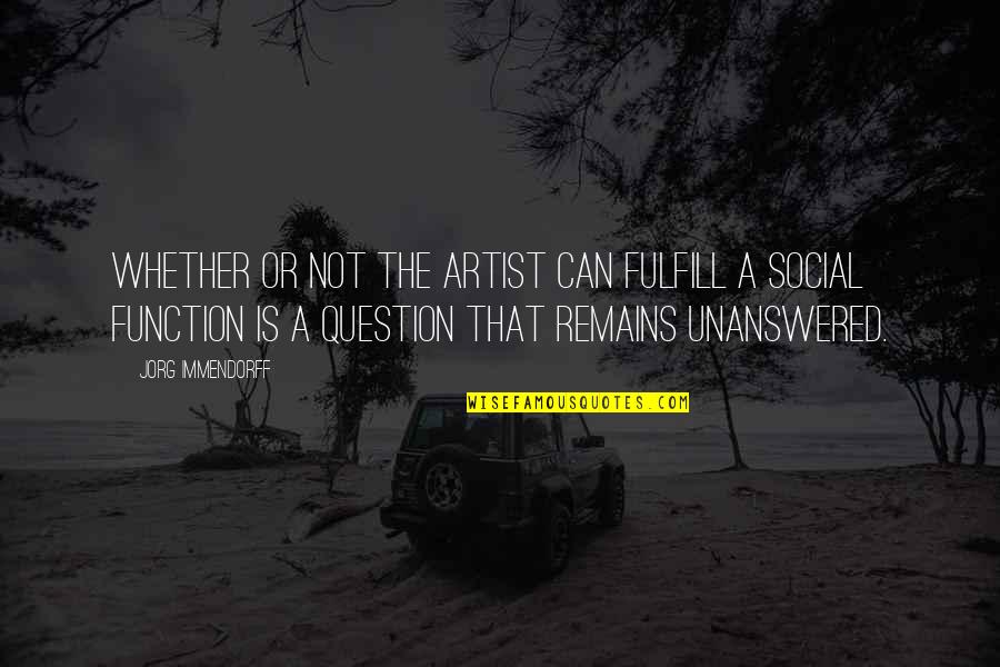 Kingsleap Quotes By Jorg Immendorff: Whether or not the artist can fulfill a Kingsleap Quotes By Jorg Immendorff: Whether or not the artist can fulfill a
