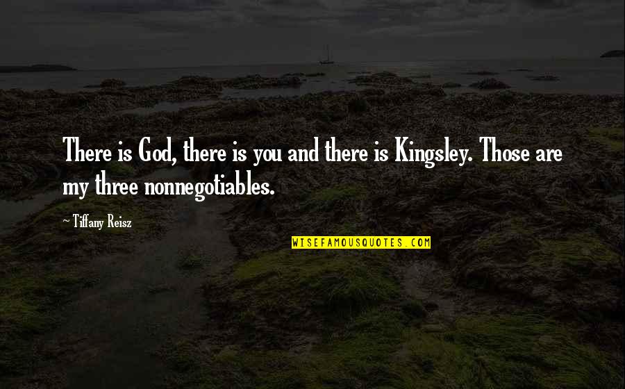 Kingsley's Quotes By Tiffany Reisz: There is God, there is you and there