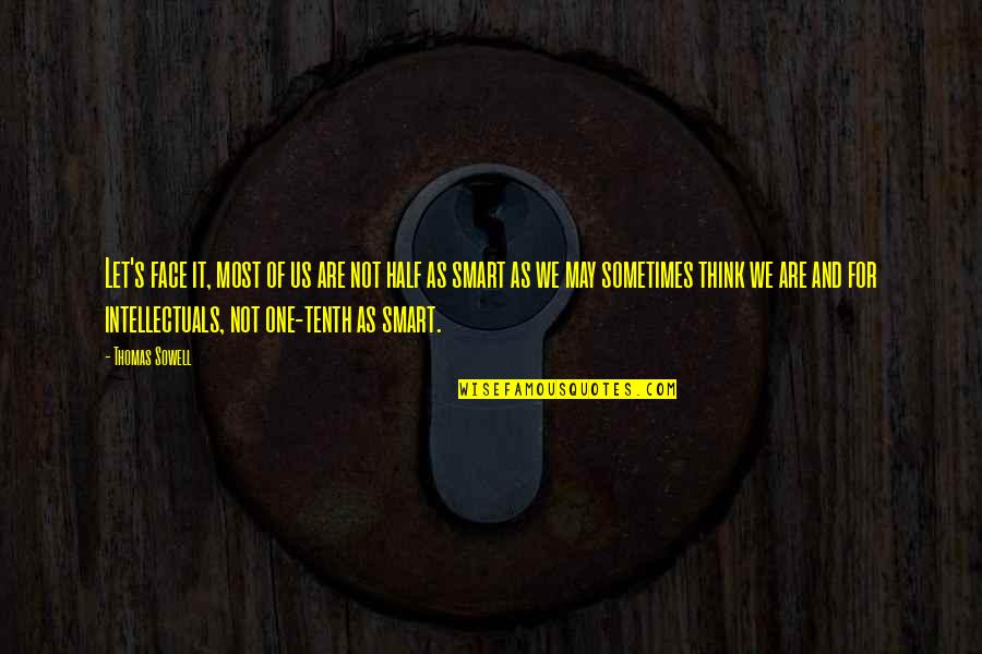 Kingsman The Secret Service Valentine Quotes By Thomas Sowell: Let's face it, most of us are not Kingsman The Secret Service Valentine Quotes By Thomas Sowell: Let's face it, most of us are not
