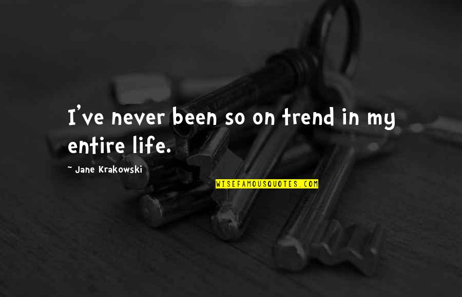 Kingsmith Walkingpad Quotes By Jane Krakowski: I've never been so on trend in my Kingsmith Walkingpad Quotes By Jane Krakowski: I've never been so on trend in my