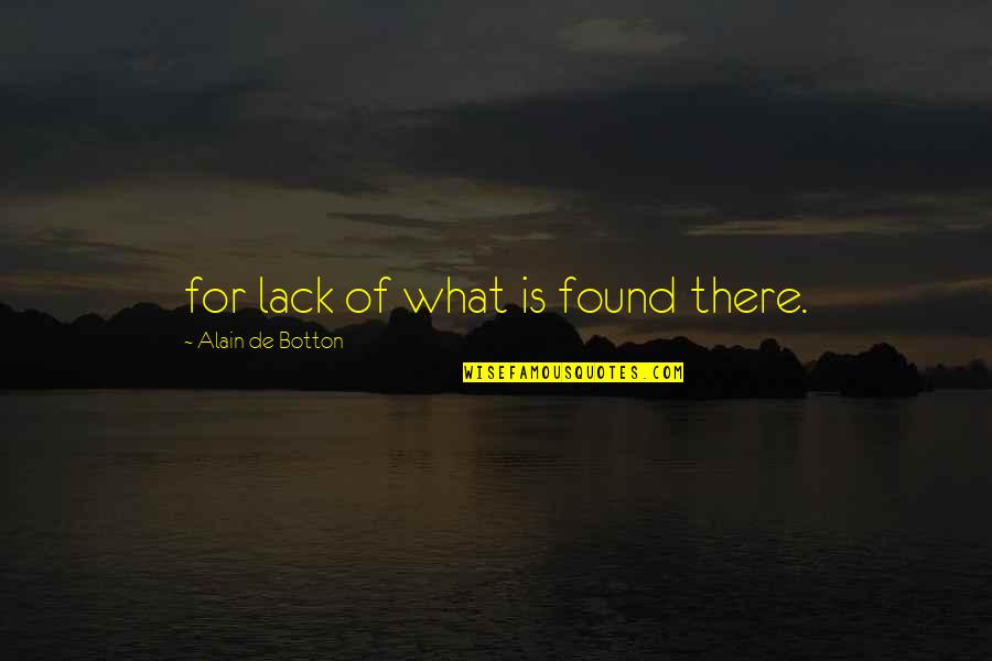 Kingsoft Quotes By Alain De Botton: for lack of what is found there.