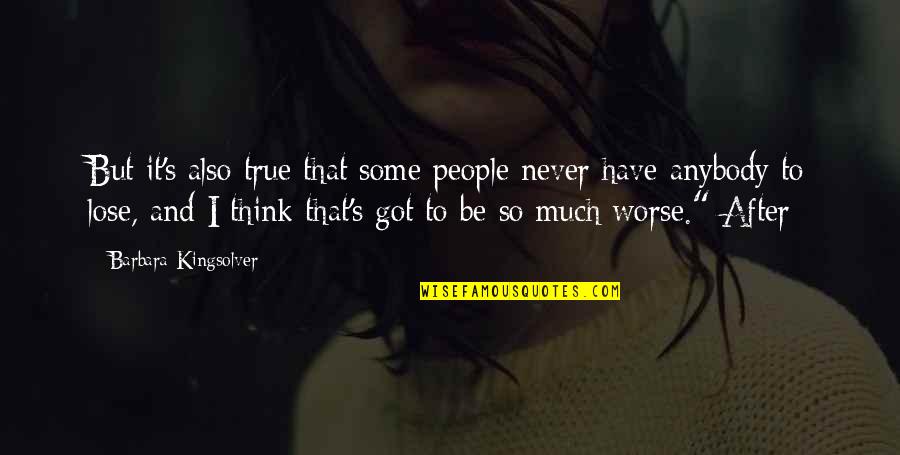 Kingsolver's Quotes By Barbara Kingsolver: But it's also true that some people never