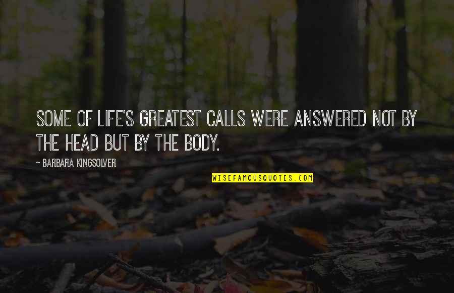 Kingsolver's Quotes By Barbara Kingsolver: Some of life's greatest calls were answered not Kingsolver's Quotes By Barbara Kingsolver: Some of life's greatest calls were answered not