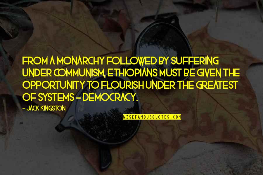 Kingston's Quotes By Jack Kingston: From a monarchy followed by suffering under Communism,