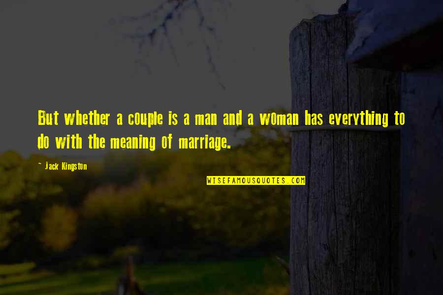 Kingston's Quotes By Jack Kingston: But whether a couple is a man and