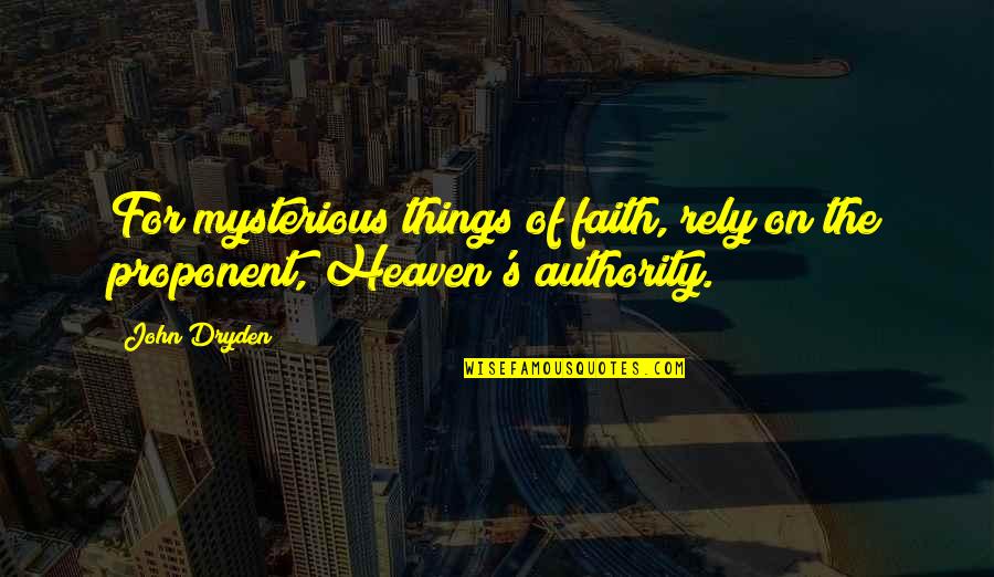Kingstreasurehouse Quotes By John Dryden: For mysterious things of faith, rely on the