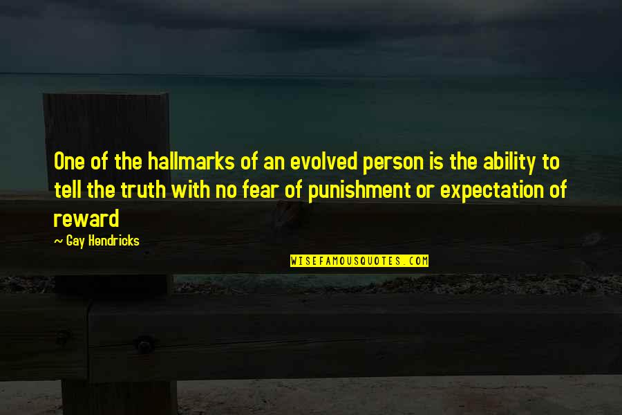 Kinietiski Quotes By Gay Hendricks: One of the hallmarks of an evolved person Kinietiski Quotes By Gay Hendricks: One of the hallmarks of an evolved person